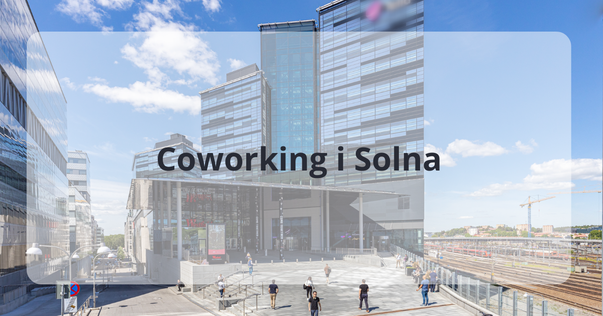 Marknaden för coworking i Solna
